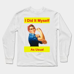 I Did It Myself As Usual Long Sleeve T-Shirt